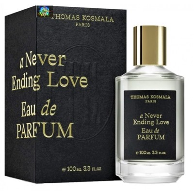 Парфюмерная вода Thomas Kosmala A Never Ending Love Eau de Parfum унисекс (Euro A-Plus качество люкс)